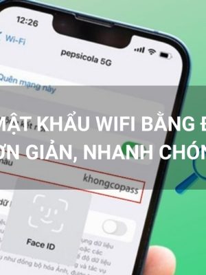 Cách đổi mật khẩu wifi bằng điện thoại đơn giản, nhanh chóng